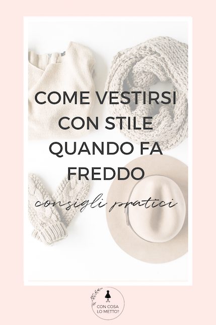 Come vestirsi con stile quando fa freddo: consigli pratici