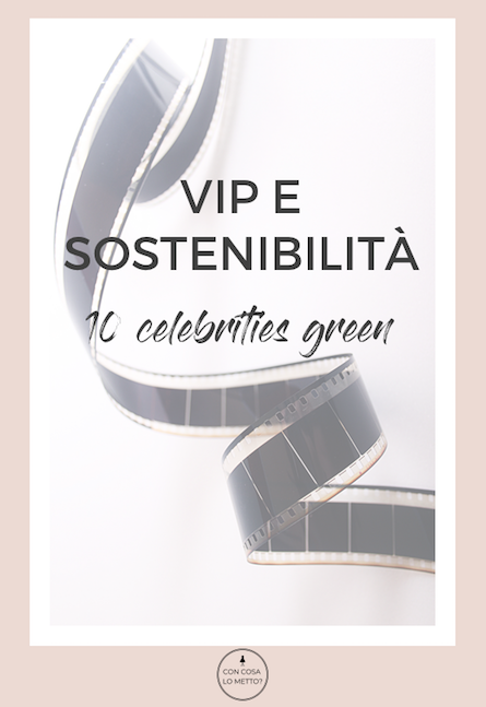 Vip e sostenibilità: 10 celebrities green