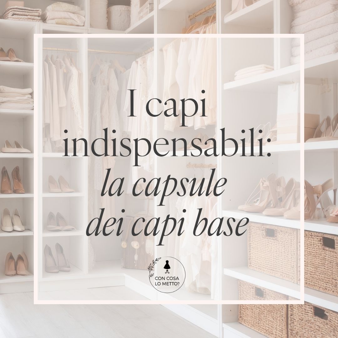 i capi indispensabili: la capsule dei capi base