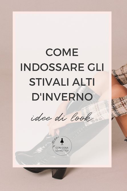 come abbinare gli stivali alti in inverno