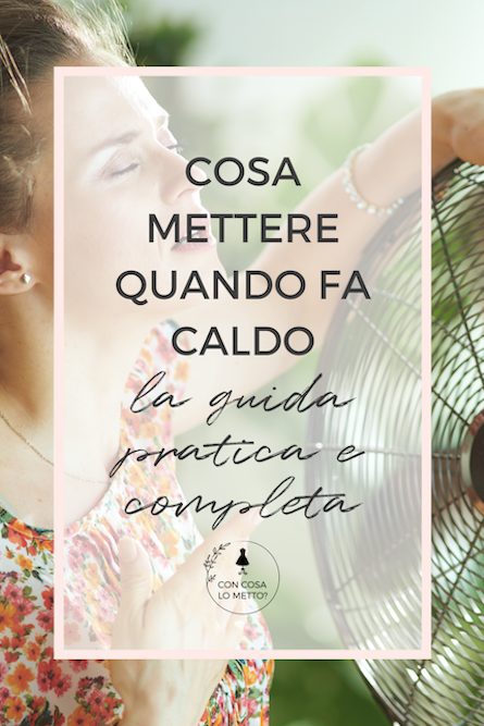 cosa mettere quando fa caldo