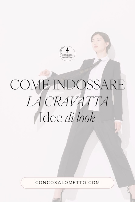Come abbinare la cravatta in un look da donna