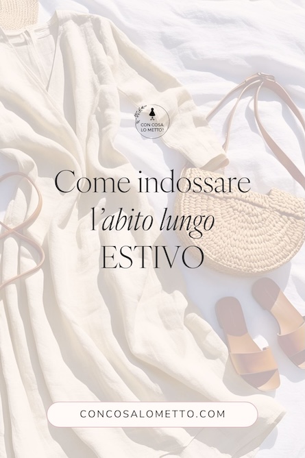 Come indossare gli abiti lunghi in estate